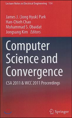 Computer Science and Convergence: CSA 2011 &amp; WCC 2011 Proceedings