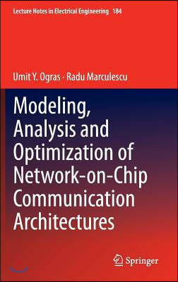 Modeling, Analysis and Optimization of Network-On-Chip Communication Architectures