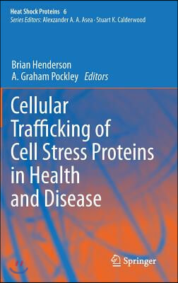 Cellular Trafficking of Cell Stress Proteins in Health and Disease