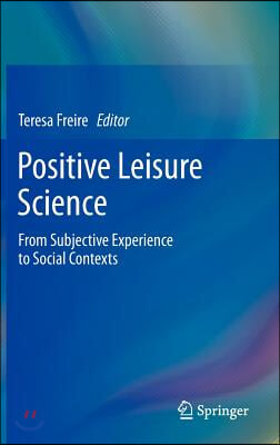 Positive Leisure Science: From Subjective Experience to Social Contexts