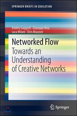 Networked Flow: Towards an Understanding of Creative Networks