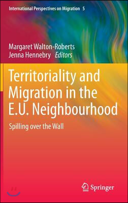 Territoriality and Migration in the E.U. Neighbourhood: Spilling Over the Wall