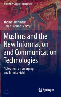 Muslims and the New Information and Communication Technologies: Notes from an Emerging and Infinite Field