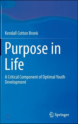 Purpose in Life: A Critical Component of Optimal Youth Development