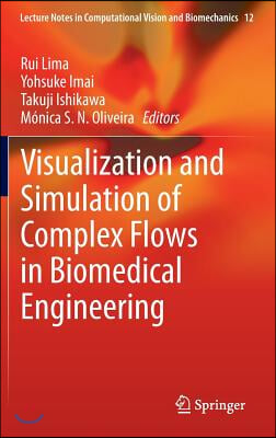 Visualization and Simulation of Complex Flows in Biomedical Engineering