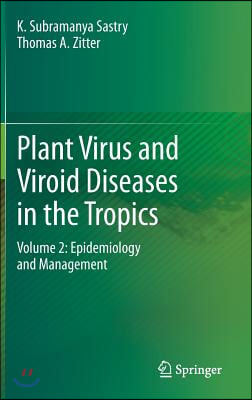 Plant Virus and Viroid Diseases in the Tropics: Volume 2: Epidemiology and Management