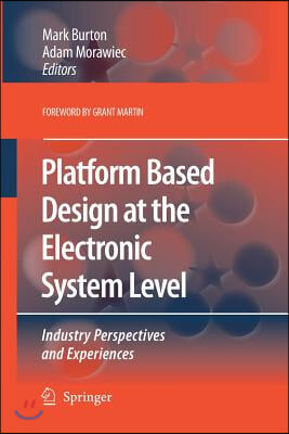 Platform Based Design at the Electronic System Level: Industry Perspectives and Experiences