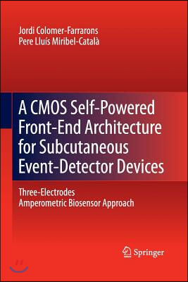 A CMOS Self-Powered Front-End Architecture for Subcutaneous Event-Detector Devices: Three-Electrodes Amperometric Biosensor Approach