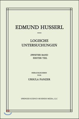 Logische Untersuchungen: Zweiter Band Untersuchungen Zur Phanomenologie Und Theorie Der Erkenntnis