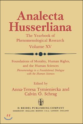 Foundations of Morality, Human Rights, and the Human Sciences: Phenomenology in a Foundational Dialogue with the Human Sciences