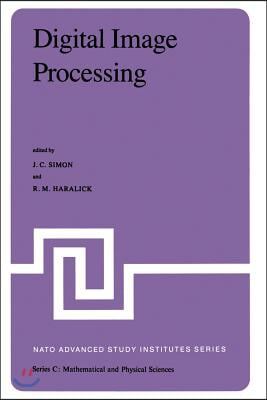 Digital Image Processing: Proceedings of the NATO Advanced Study Institute Held at Bonas, France, June 23 - July 4, 1980