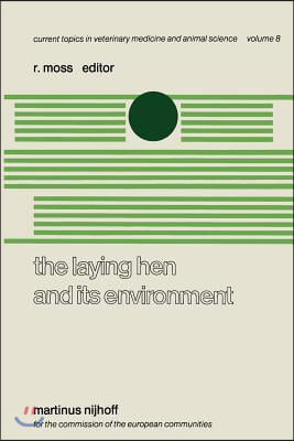 The Laying Hen and Its Environment: A Seminar in the EEC Programme of Coordination of Research on Animal Welfare, Organised by R. Moss and V. Fischbac