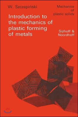 Introduction to the Mechanics of Plastic Forming of Metals