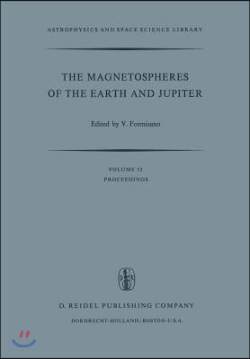 The Magnetospheres of the Earth and Jupiter: Proceedings of the Neil Brice Memorial Symposium, Held in Frascati, May 28-June 1, 1974