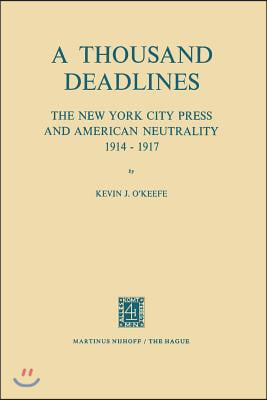 A Thousand Deadlines: The New York City Press and American Neutrality, 1914-17