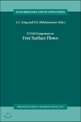 Iutam Symposium on Free Surface Flows: Proceedings of the Iutam Symposium Held in Birmingham, United Kingdom, 10-14 July 2000