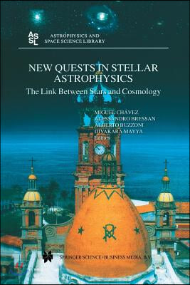 New Quests in Stellar Astrophysics: The Link Between Stars and Cosmology: Proceedings of the International Conference Held in Puerto Vallarta, Mexico,