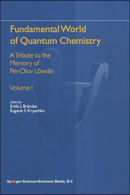 Fundamental World of Quantum Chemistry: A Tribute to the Memory of Per-Olov Lowdin