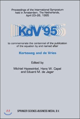 Kdv '95: Proceedings of the International Symposium Held in Amsterdam, the Netherlands, April 23-26, 1995, to Commemorate the C