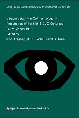 Ultrasonography in Ophthalmology 14: Proceedings of the 14th Siduo Congress, Tokyo, Japan 1992