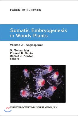 Somatic Embryogenesis in Woody Plants: Volume 2 -- Angiosperms