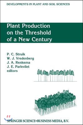 Plant Production on the Threshold of a New Century: Proceedings of the International Conference at the Occasion of the 75th Anniversary of the Wagenin