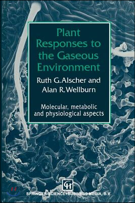 Plant Responses to the Gaseous Environment: Molecular, Metabolic and Physiological Aspects