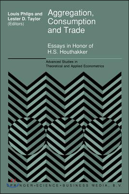 Aggregation, Consumption and Trade: Essays in Honor of H.S. Houthakker