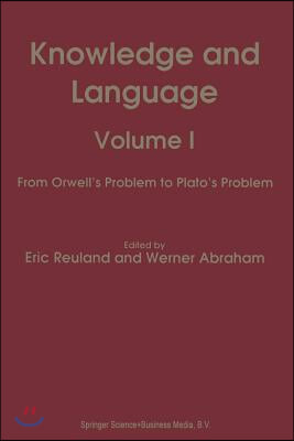 Knowledge and Language: Volume I from Orwell's Problem to Plato's Problem