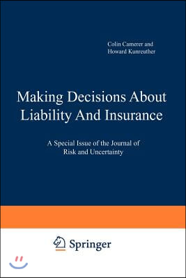 Making Decisions about Liability and Insurance: A Special Issue of the Journal of Risk and Uncertainty