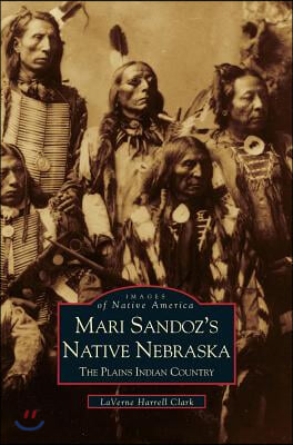 Mari Sandoz&#39;s Native Nebraska: The Plains Indian Country