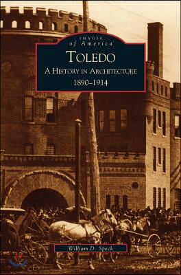 Toledo: A History in Architecture, 1890-1914