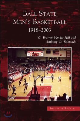 Ball State Men&#39;s Basketball: 1918-2003