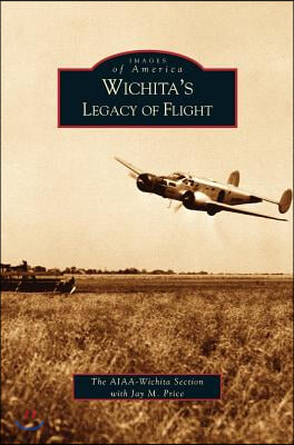 Wichita&#39;s Legacy of Flight