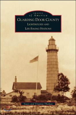 Guarding Door County: Lighthouses and Life-Saving Stations