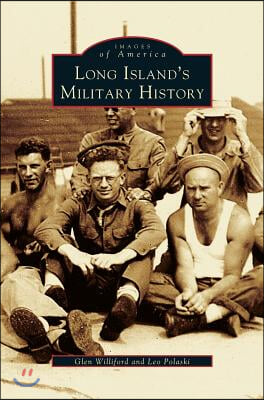 Long Island&#39;s Military History