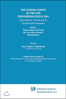 The Turning Points of the New Phenomenological Era: Husserl Research -- Drawing Upon the Full Extent of His Development Book 1 Phenomenology in the Wo