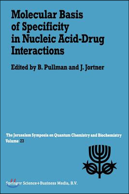 Molecular Basis of Specificity in Nucleic Acid-Drug Interactions: Proceedings of the Twenty-Third Jerusalem Symposium on Quantum Chemistry and Biochem