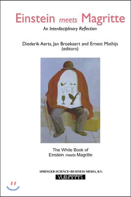 Einstein Meets Magritte: An Interdisciplinary Reflection: The White Book of "Einstein Meets Magritte"