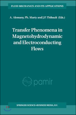 Transfer Phenomena in Magnetohydrodynamic and Electroconducting Flows: Selected Papers of the Pamir Conference Held in Aussois, France 22-26 September