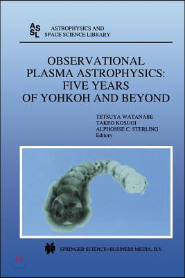 Observational Plasma Astrophysics: Five Years of Yohkoh and Beyond