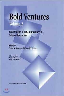 Bold Ventures: Volume 2 Case Studies of U.S. Innovations in Science Education