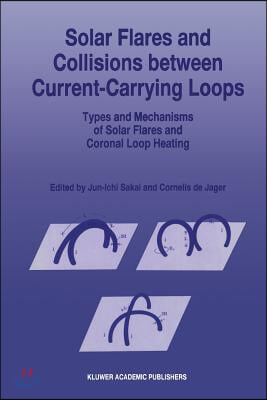 Solar Flares and Collisions Between Current-Carrying Loops: Types and Mechanisms of Solar Flares and Coronal Loop Heating