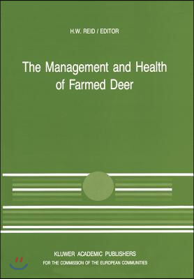 The Management and Health of Farmed Deer: A Seminar in the Cec Programme of Coordination of Research in Animal Husbandry, Held in Edinburgh on 10-11 D