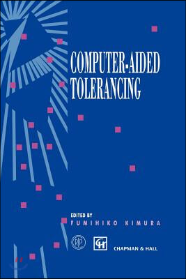 Computer-Aided Tolerancing: Proceedings of the 4th Cirp Design Seminar the University of Tokyo, Tokyo, Japan, April 5-6, 1995