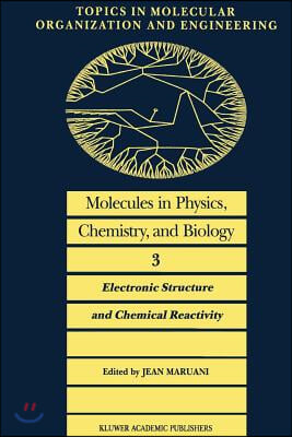 Molecules in Physics, Chemistry, and Biology: Electronic Structure and Chemical Reactivity