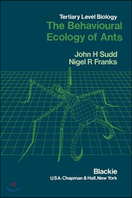 The Behavioural Ecology of Ants