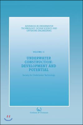 Underwater Construction: Development and Potential: Proceedings of an International Conference (the Market for Underwater Construction) Organized by t