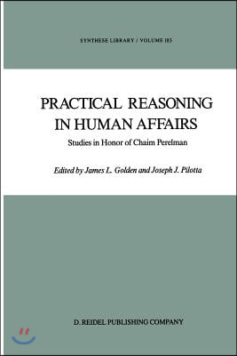 Practical Reasoning in Human Affairs: Studies in Honor of Chaim Perelman