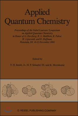 Applied Quantum Chemistry: Proceedings of the Nobel Laureate Symposium on Applied Quantum Chemistry in Honor of G. Herzberg, R. S. Mulliken, K. F